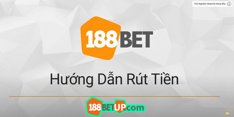 Hướng dẫn rút tiền 188Bet