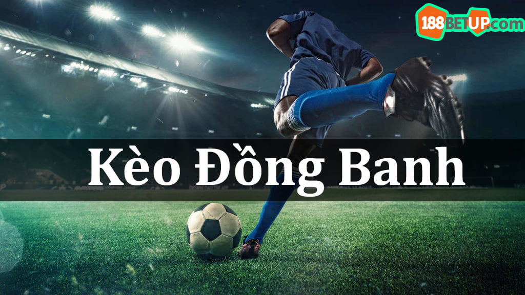 Kèo đồng banh tại 188Bet