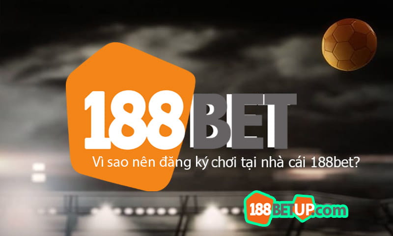 Tại sao nên tham gia nhà cái 188Bet