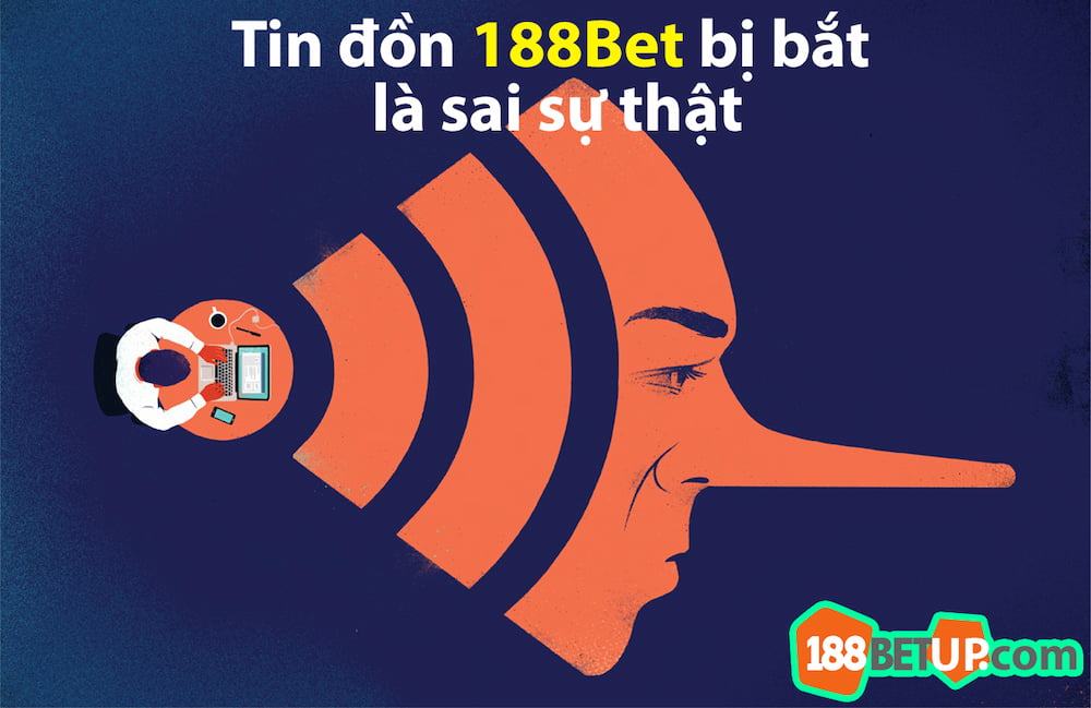 Tin đồn 188Bet bị bắt là sai sự thật