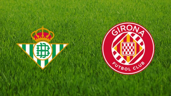 Soi kèo Real Betis vs Girona 23h30 18/09/2022