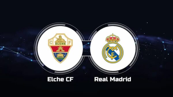 Soi kèo Elche CF vs Real Madrid - Laliga