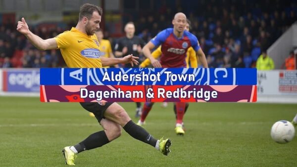 Soi kèo Aldershot Town vs Dagenham & Redbridge 2h45 ngày 11/1/2023, Giải VĐQG Anh